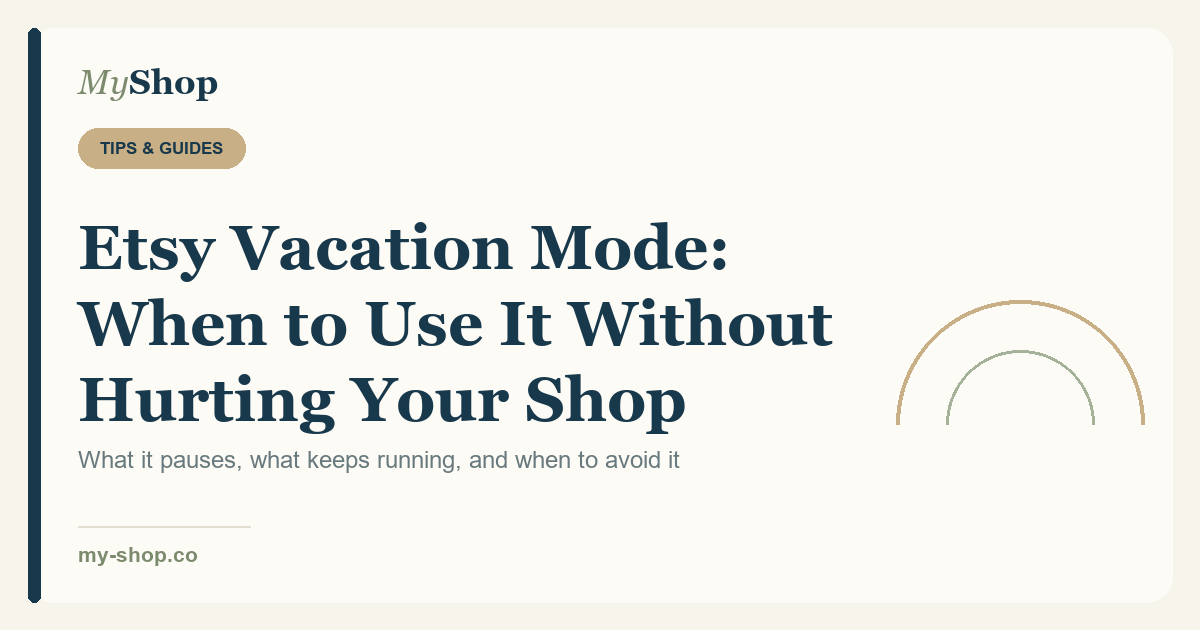 Etsy Vacation Mode: When to Use It Without Hurting Your Shop