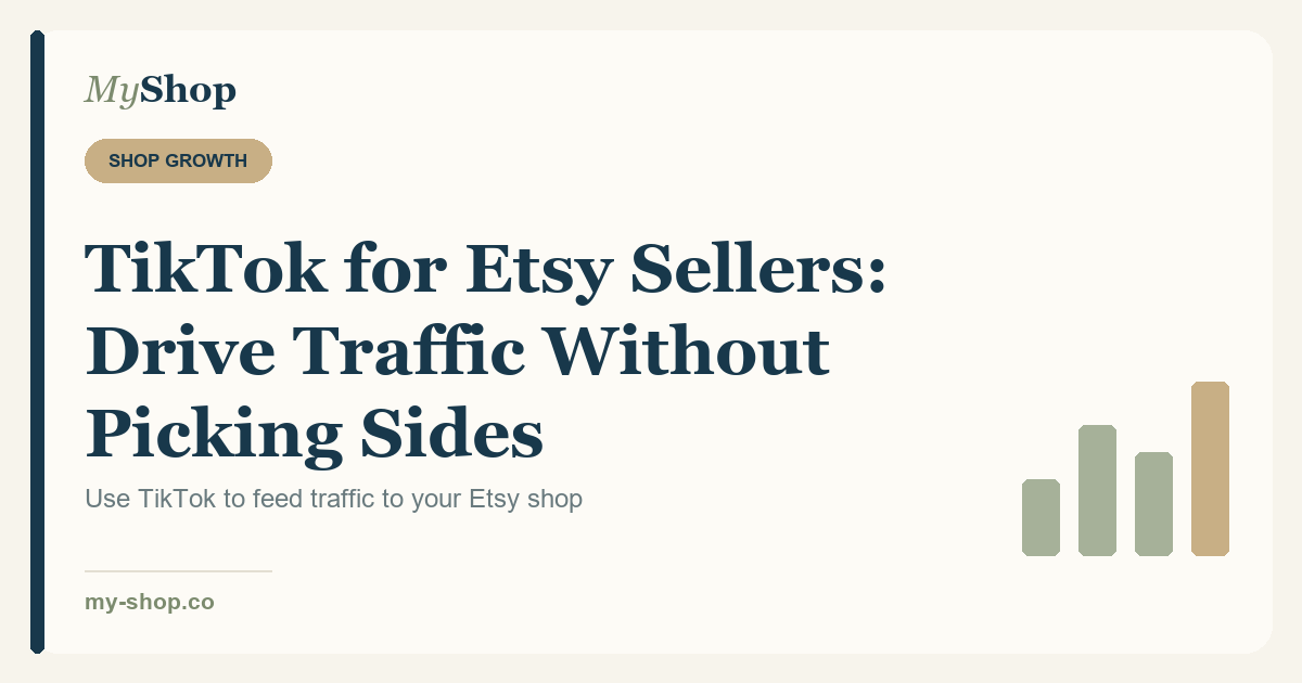 TikTok for Etsy Sellers: Drive Traffic Without Picking Sides